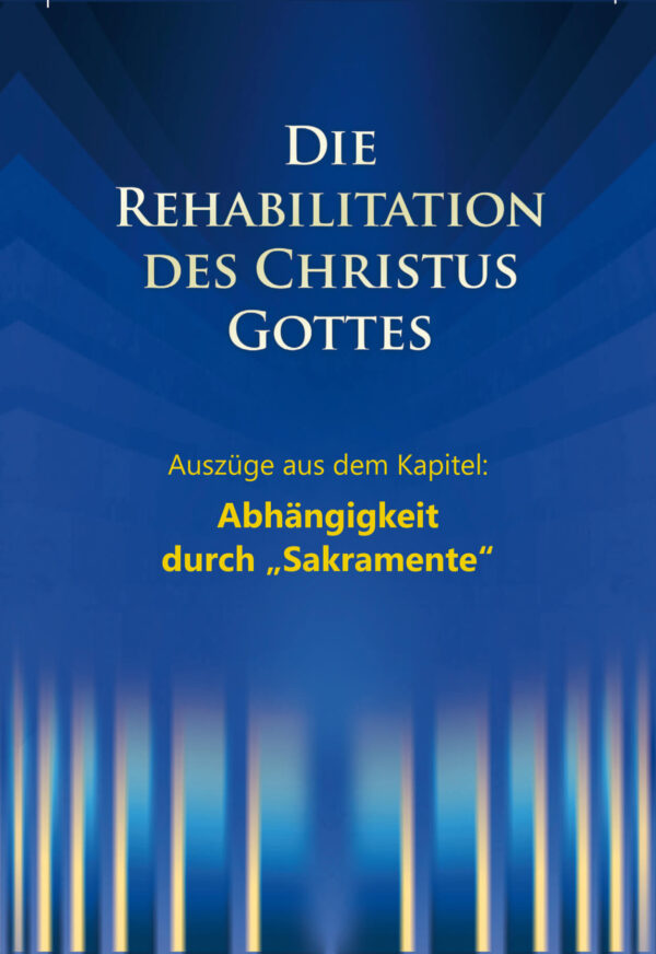 Die Rehabilitation - Auszüge aus dem Kapitel: Abhängigheit durch "Sakramente"